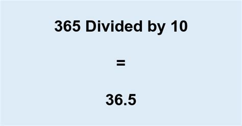 365 divided by 10|What is 365 divided by 10 .